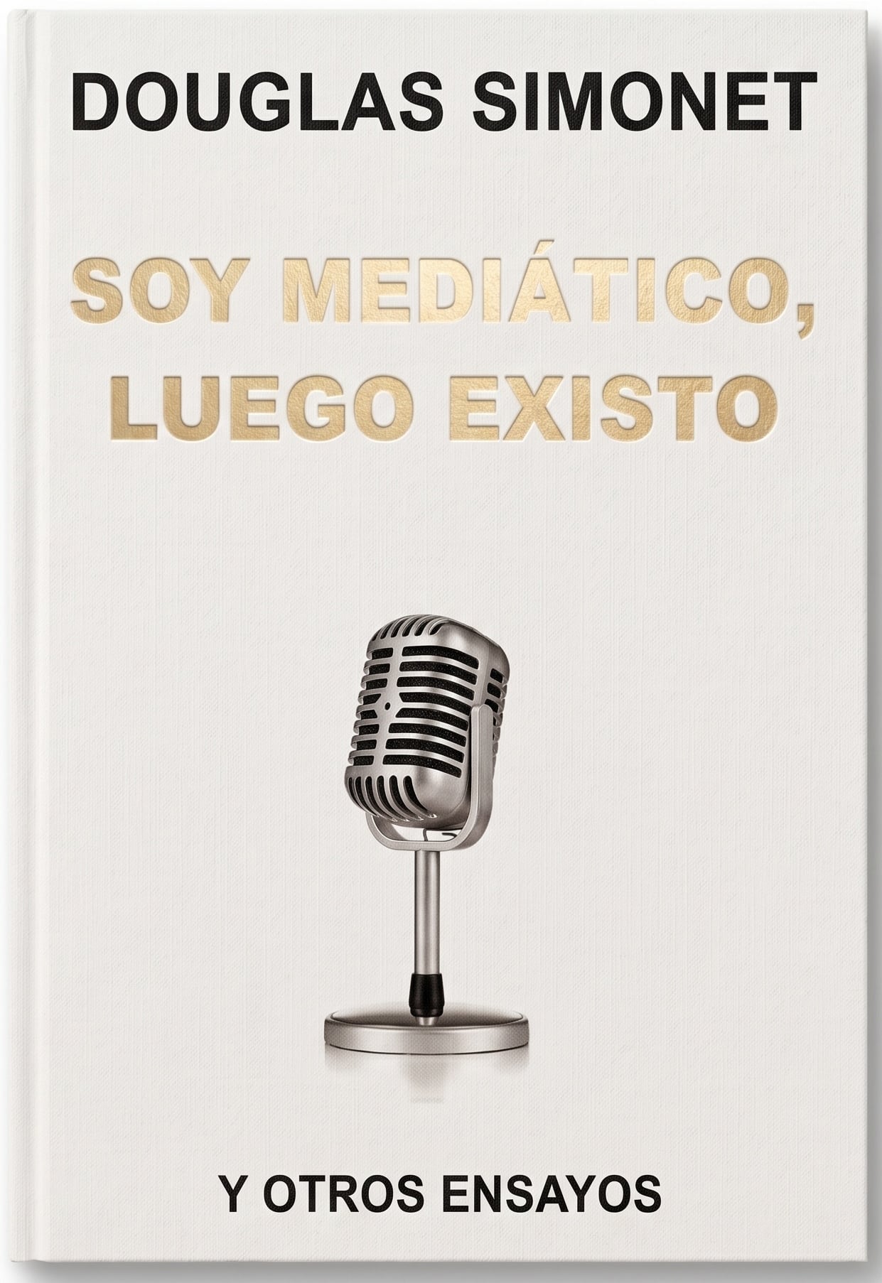 Tapa de Soy mediático, luego existo y otros ensayos